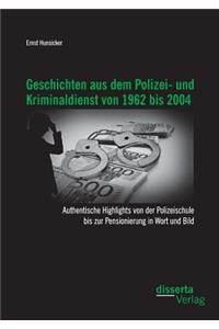 Geschichten aus dem Polizei- und Kriminaldienst von 1962 bis 2004