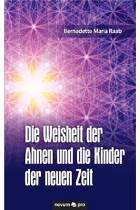Die Weisheit der Ahnen und die Kinder der neuen Zeit