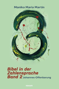 Bibel in der Zahlensprache - Band 2: Johannes-Offenbarung