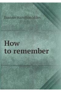 How to Remember