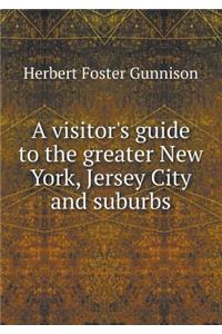A visitor's guide to the greater New York, Jersey City and suburbs