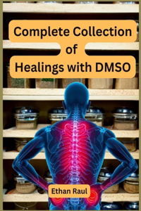 Complete Collection of Healings with DMSO