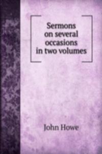 Sermons on several occasions in two volumes