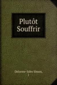 Plutot Souffrir