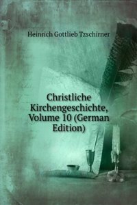 Christliche Kirchengeschichte, Volume 10 (German Edition)