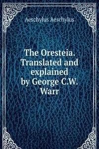 Oresteia. Translated and explained by George C.W. Warr
