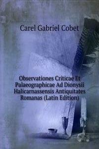 Observationes Criticae Et Palaeographicae Ad Dionysii Halicarnassensis Antiquitates Romanas (Latin Edition)