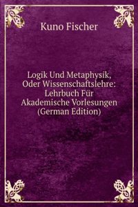 System Der Logik Und Metaphysik