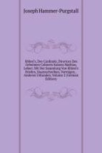 Khlesl's, Des Cardinals, Directors Des Geheimen Cabinets Kaisers Mathias, Leben: Mit Der Sammlung Von Khlesl's Briefen, Staatsschreiben, Vortragen, . Anderen Urkunden, Volume 2 (German Edition)