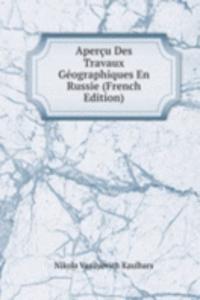 Apercu Des Travaux Geographiques En Russie (French Edition)