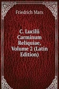 C. Lucilii Carminum Reliquiae, Volume 2 (Latin Edition)