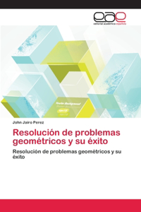 Resolución de problemas geométricos y su éxito