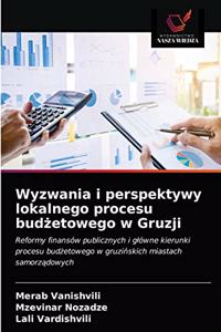 Wyzwania i perspektywy lokalnego procesu budżetowego w Gruzji