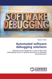 Automated software debugging solutions