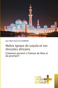 Maître Ignace de Loyola et ses disciples africains