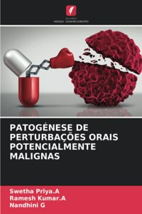 Patogénese de Perturbações Orais Potencialmente Malignas