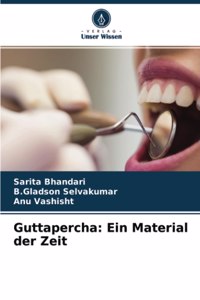 Guttapercha: Ein Material der Zeit