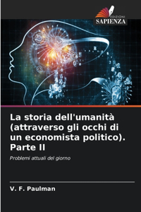 La storia dell'umanità (attraverso gli occhi di un economista politico). Parte II
