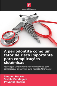 A periodontite como um fator de risco importante para complicações sistémicas