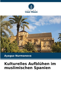 Kulturelles Aufblühen im muslimischen Spanien