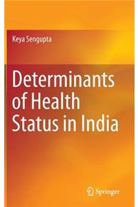 Determinants of Health Status in India