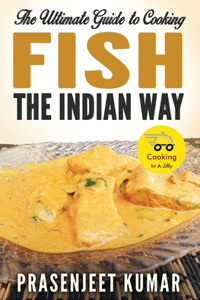 Ultimate Guide to Cooking Fish the Indian Way