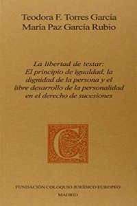 LIBERTAD DE TESTAR (EL PRINCPIO DE IGUALDAD LA DIGNIDAD DE LA PERSONA)