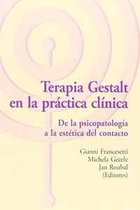 Terapia Gestalt en la practica clinica : de la psicopatologia a la estetica del contacto