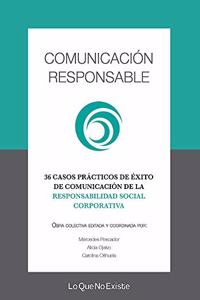 Comunicacion responsable: 36 casos de exito de comunicacion de la responsabilidad social corporativa