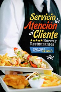 Servicio de Atencion al Cliente: Bares y Restaurantes (Spanish Edition)