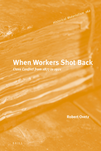 When Workers Shot Back: Class Conflict from 1877 to 1921