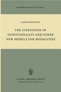 Intentions of Intentionality and Other New Models for Modalities