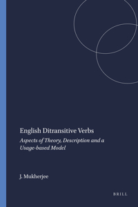 English Ditransitive Verbs: Aspects of Theory, Description and a Usage-based Model: 53 (Language and Computers)