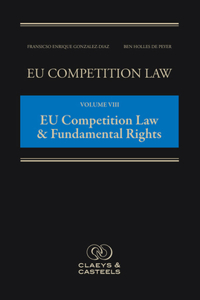 Eu Competition Law Volume VIII, European Competition Law and Fundamental Rights, 8