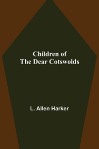 Children of the Dear Cotswolds
