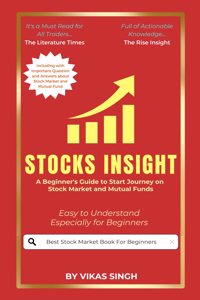 Stocks Insight : A Beginner's Guide to Start Journey on Stock Market and Mutual Funds