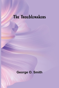 Troublemakers