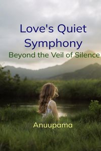 Love s Quiet Symphony - Beyond the Veil of Silence