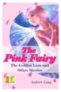 The Pink Fairy - the Golden Lion and Other Stories