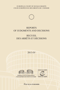 Reports of Judgments and Decisions / Recueil Des Arrets Et Decisions. Volume 2013-IV