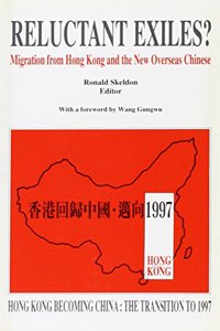 Reluctant Exiles? – Migration From Hong Kong and the New Overseas Chinese