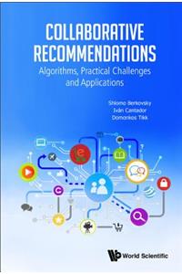 Collaborative Recommendations: Algorithms, Practical Challenges and Applications