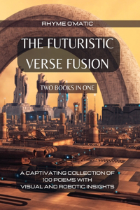 Futuristic Verse Fusion - 2 Books in 1