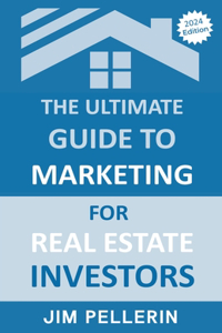 Ultimate Guide to Marketing for Real Estate Investors