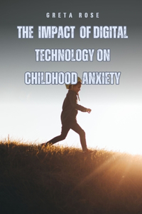 Impact of Digital Technology on Childhood Anxiety