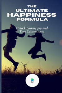 The Ultimate Happiness Formula