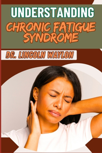 Understanding Chronic Fatigue Syndrome