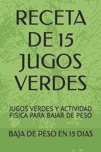 Receta de 15 Jugos Verdes