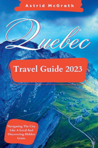 Quebec Travel Guide 2023