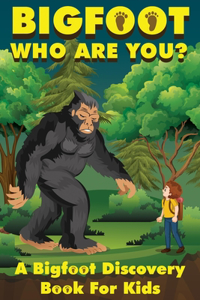 Bigfoot, Who Are You